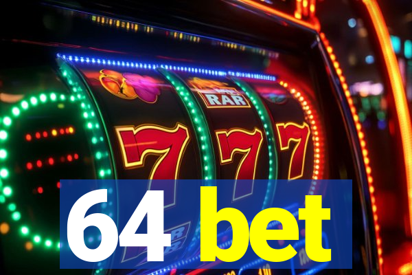 64 bet